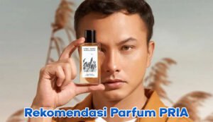Menjelajahi Dunia Aroma: Panduan Lengkap Memilih Parfum Terbaik untuk Anda
