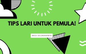 Panduan Lengkap Lari untuk Pemula: Tips, Teknik, dan Program Latihan Terbaik