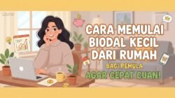 Cara Memulai Bisnis Modal Kecil Dari Rumah Bagi Pemula Agar Cepat Cuan