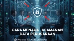 Cara Menjaga Keamanan Data Perusahaan Dari Serangan Cyber Yang Merugikan Sisi Finansial